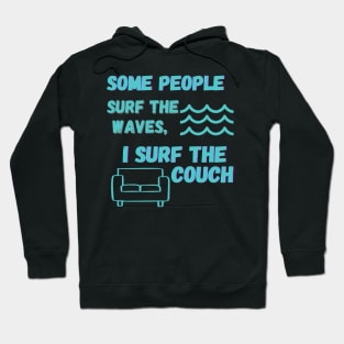 Some people surf the waves, I surf the couch Hoodie